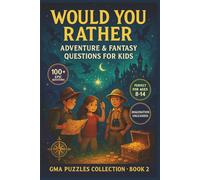 Would You Rather: Adventure & Fantasy Questions for Kids - 100+ Epic Choices for Young Explorers and Dreamers: Perfect for Ages 8-14 - Imagination ... ... Would You Rather for Kids & Families)