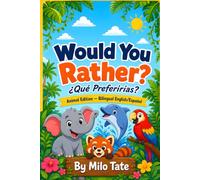 Would You Rather? Animal Edition: 150 Bilingual English/Español Questions for Kids Ages 6-12 (Would You Rather? for Kids)