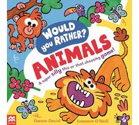 Would You Rather? Animals: A super silly this-or-that choosing game!: 3 (Would You Rather?, 3)