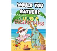 Would You Rather? Aussie Christmas Edition: Fun Family Game Book for Kids with Easy to Read Print about Christmas, Santa, Presents and More ... | Gift ... (GiggleQuest: The Would You Rather Series)