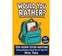 Would You Rather? Back to School Edition: 250 Locker-Tested Would-You-Rather Questions, Hallway Debates & Squad Votes for Ages 8-12 (Would You Rather? for Kids)