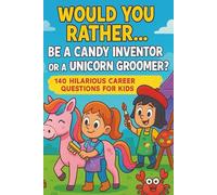 Would You Rather...: Be a Candy Inventor or a Unicorn Groomer?