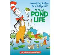 Would You Rather Be a Pollywog? All about Pond Life (Cat in the Hat's Learning Library)