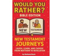 Would You Rather? Bible Edition - New Testament Journeys: 145+ Silly and Faith-Filled Questions to Laugh, Learn & Choose from Matthew to Revelation