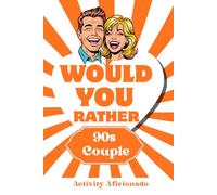 Would You Rather Book for 90’s Couples - Valentine’s Day Edition: 200 Fun, Romantic & Retro-Themed Questions for 90’s Couples | Perfect for Date Nights, Road Trips & Valentine’s Day