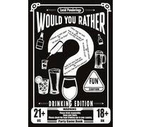 Would You Rather Book For Adults: Drinking Edition - Over 200 Would You Rather Questions for Parties, Laughs, and Lively Conversations - The Perfect ... You Rather? Drinking Edition Game Books)