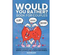 Would You Rather Book For Couples: Flirt, Giggle, Decide! Fun Questions to Get Spicy, Spark Conversations, Share Laughs & Strengthen Bonds | Gift For ... Newlyweds and Parents | Game & Date Night Fun