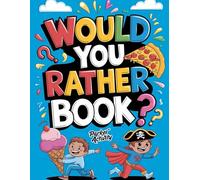 Would You Rather Book For Kids: 270 Brain-Boosting Would You Rather Questions for Clever Kids | A Challenging Large Print Game Book for Critical Thinking & Big Laughs (Ages 6-12)