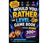 Would You Rather Book for Kids: 300 Hilarious Questions & Screen-Free Games for Family Fun, Parties & Road Trips (Ages 7-12) (Six-Seven Level-Up Series)