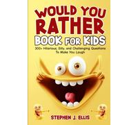 Would You Rather Book For Kids - 300+ Hilarious, Silly, and Challenging Questions To Make You Laugh (Funny Jokes and Activities - Ages 7-13)