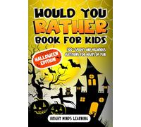 Would You Rather Book for Kids: 300+ Spooky and Hilarious Questions for Hours of Fun - Halloween Edition (Spooky Halloween Collection)