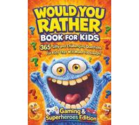 Would You Rather Book For Kids: 365 Fun and Imaginative Questions for Gamers and Superhero Fans to Spark Creativity, Laughter, and Great Conversations (Ages 7-13)