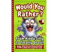 Would You Rather Book for Kids Ages 8-12: 336 Funny, Gross & Silly Questions - A Laugh-Out-Loud Would You Rather Game Book for Sleepovers, Road Trips & Screen-Free Fun