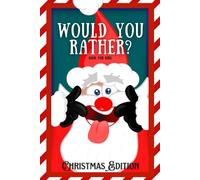 Would You Rather Book For Kids - Christmas Edition: 100+ Hilarious, Silly, and Challenging Questions To Make You Laugh | XMAS Activity Book for Boys ... 7-12 Stocking Stuffers For Kids | Gift Ideas