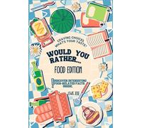 Would You Rather Book for Kids - Food Edition: A Hilarious and Interactive Food-themed Questions for All Foodies Ridiculous Scenarios Kids and The ... Gamebook for Kids & Young Teens - Book 3)