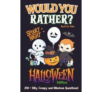 Would You Rather? Book for Kids Halloween Edition: 250 + Silly, Spooky and Hilarious Questions for Kids and Family Fun
