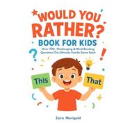 Would You Rather? Book for Kids: Over 700 Hilarious, Challenging & Mind-Bending Questions | Ultimate Family Game book