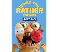 Would You Rather Book For Kids: Screen-Free, Easy-to Use Family Game for Ages 6-9 - Fun Questions that Spark Deep Talk