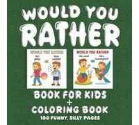 Would you rather book: The Ultimate Combo of a Would You Rather Book and a Coloring Book: Packed with Hilarious Questions, Silly Scenarios, - with ... Camping, Car Rides, Sleepovers, and Screen-F