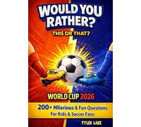 Would You Rather Book World Cup 2026: 200+ Hilarious & Fun Questions For Kids And Soccer Fans (Games, Jokes & Activities - Ages 8-12)