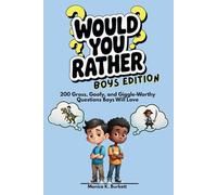 Would You Rather? Boy's Edition 2025: Hilarious, Weird, and Epic Questions to Spark the Imagination of Boys Ages 6-12 (Would You Rather Adventure Books)