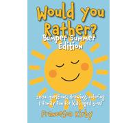 Would You Rather? Bumper Summer Edition: 200+ questions, drawing, coloring & family fun for kids aged 5-11! (Would You Rather? Fun Edition Series by Giggle Kids Books)