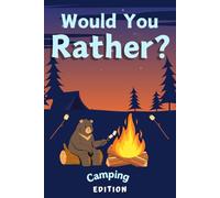 Would You Rather? Campfire Edition: An Interactive Family Friendly Game Book With Camp Themed Laugh-Out-Loud Questions: Great Gift Idea for Camping, Road Trips and Vacation