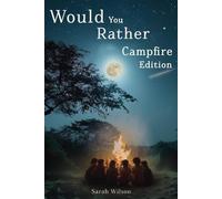 Would You Rather Campfire Edition: Fun, silly and hilarious camping book for kids. Awesome, Laugh-Out-Loud family entertainment for summer trips