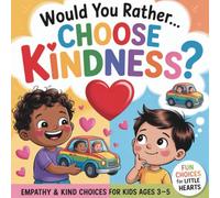 Would You Rather… Choose Kindness -Empathy & Kind Choices for kids ages 3-5: SEL scenarios that build empathy, cooperation, sharing, helping skills, ... social behavior for toddlers and preschoolers