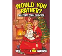 Would You Rather? Christmas Couples Edition - Fun, Naughty & Nice Adult Questions for Fun: 350+ Festive Conversation Starters, Spicy Challenges & ... Date Night Activity Book & Christmas Gift