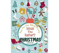 Would You Rather? Christmas Edition: 100 funny, sweet and challenging Christmas-themed questions | Wholesome fun for the whole family | Holiday Activity Book