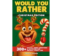 Would You Rather - Christmas Edition: 300+ Festive, Funny Questions and Activities for Holiday Family Fun (Would You Rather Collection)
