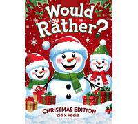 Would You Rather? Christmas Edition: Festive, Funny, and Family-Friendly Questions for Kids and Holiday Gatherings
