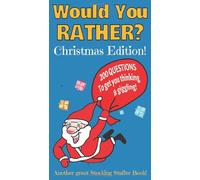 Would You Rather? Christmas Edition!: Fun and Interesting Questions about Christmas, Winter, Santa and More | 4x7 inches, 72 pages | 200 Questions … ... Kids and Families (Stocking Stuffer Books)