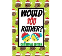 Would You Rather? Christmas Edition: Fun Kids Interactive Activity Book For The Whole Family| Game Book For Boys And Girls Ages 6,7,8,9,10,11 and 12 Years Old| Stocking Stuffer Gift Ideas