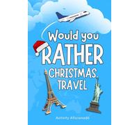 Would You Rather Christmas Travel Book: Ultimate 150 Would You Rather Hilarious Holiday Scenarios Questions to Play on Road Trips, Flights, and Family Gatherings