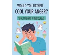 Would You Rather Cool your Anger?: 150 Silly Questions to Make to Relax 6x9 Handy Size For Family Friends kids to Adults