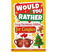 Would You Rather? Cozy Christmas Edition for Couples: Sweet, Funny, and Heartwarming Questions to Enjoy Holidays Together