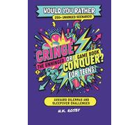 WOULD YOU RATHER Cringe or Conquer?: The Unhinged Game Book for Teens: Awkward Dilemmas, Survival Scenarios, and Sleepover Challenges