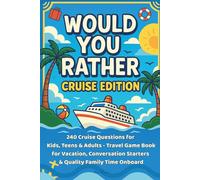 Would You Rather? Cruise Edition: 240 Cruise Questions for Kids, Teens & Adults - Travel Game Book for Vacation, Conversation Starters & Quality Family Time Onboard
