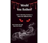 Would You Rather?: Dark and Disturbing Questions to Haunt Your Halloween Party