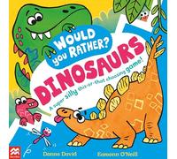 Would You Rather? Dinosaurs!: A super silly this-or-that choosing game!: 2