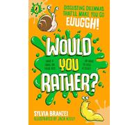 Would You Rather?: Disgusting dilemmas that’ll make you go, euughhh!