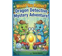 Would You Rather? Dragon Detective Mystery Adventure!: A Silly Crime-Solving Game Book for Kids Ages 6-10