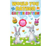 Would You Rather? Easter Edition: A Fun And Hilarious Questions Book For Kids With The Funny Easter Question And Answer For Boys And Girls (Easter Basket Stuffers For Kids)