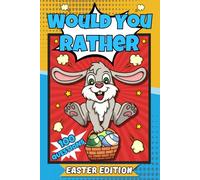 Would You Rather? Easter Edition: A Hilarious And Interactive Question And Answer Book With The Funny Easter Question For Kids Boys And Girls (Easter Basket Stuffers For Kids)