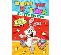 Would You Rather? Easter Edition: Funny And Hilarious Questions Book For Kids With The Interactive Easter Question And Answer For Boys and Girls | Easter Basket Stuffers