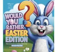 Would You Rather? Easter Edition: Hilarious & Gross Holiday Dilemmas | Screen-Free Fun | 20 Bonus Cringe Scenarios