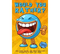 Would You Rather Family Challenge! Edition: 200+ Hilarious Questions, Silly Scenarios, and Tricky Choices for the Whole Family (fun activities for Adults & Teens)