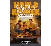 Would You Rather? Family Edition: The Ultimate Laugh-Out-Loud Challenge Book to Bond, Break the Ice & Beat Boring Family Time
